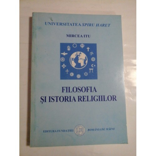 FILOSOFIA SI ISTORIA RELIGIILOR - MIRCEA ITU